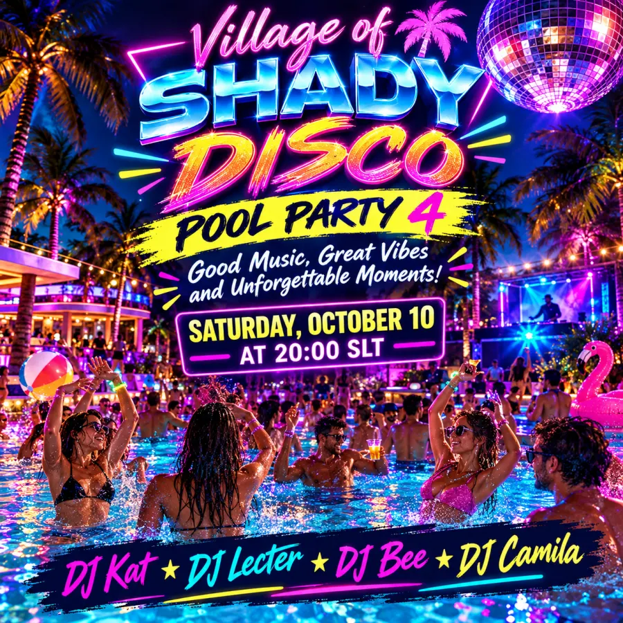 Village of Shady Disco - Pool Party 4 
DJ Kat, DJ Lecter, DJ Bee, DJ Camila
Saturday, October 10; 20:00 SLT
Come and...